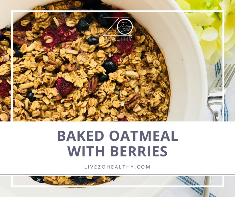NJ Personal Wellness Coach Audrey Zona Recipe Baked Oatmeal With Berries