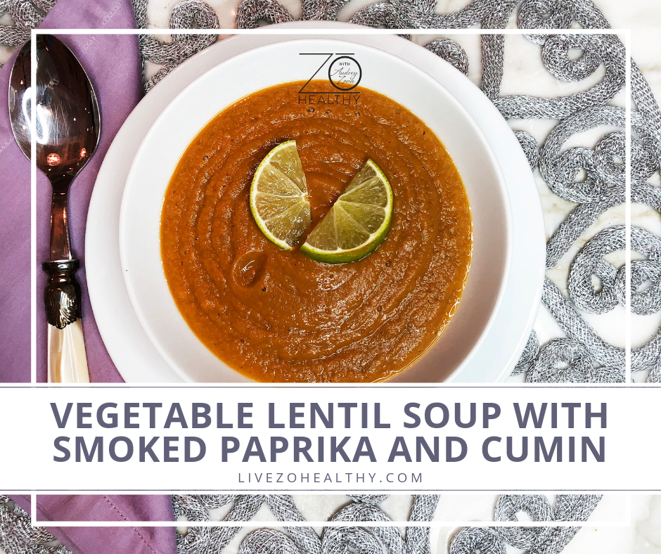 NJ Personal Wellness Coach Audrey Zona Recipe Vegetable Lentil Soup With Smoked Paprika and Cumin