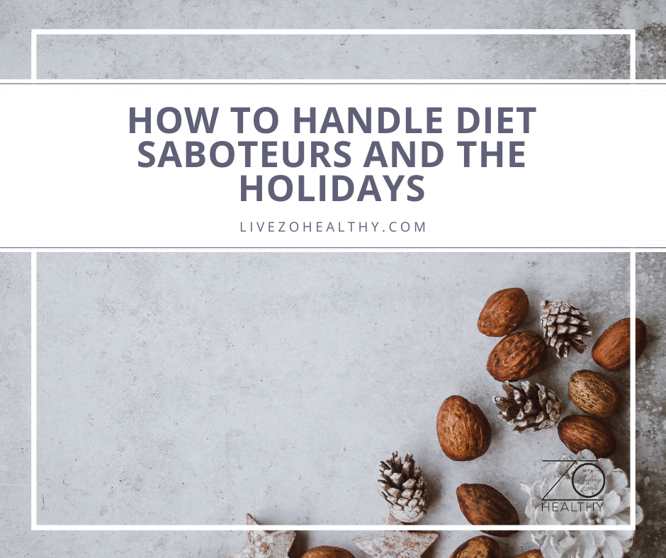 NJ Personal Health Coach Integrative Health Coach Audrey Zona Zo Healthy How to Handle Diet Saboteurs and the Holidays Feature Image