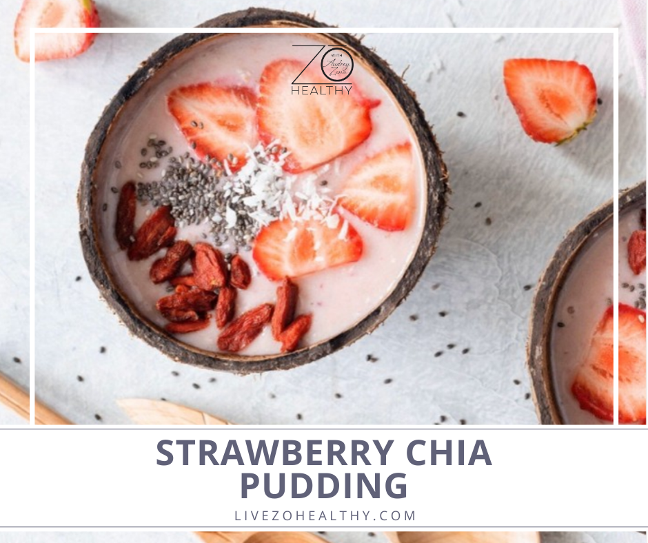 Strawberry Chia Pudding Healthy Recipe from NJ Integrative Health Coach Audrey Zona, Live Zo Healthy